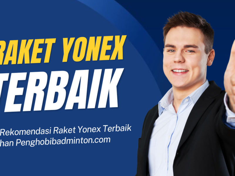 Raket Yonex Terbaik