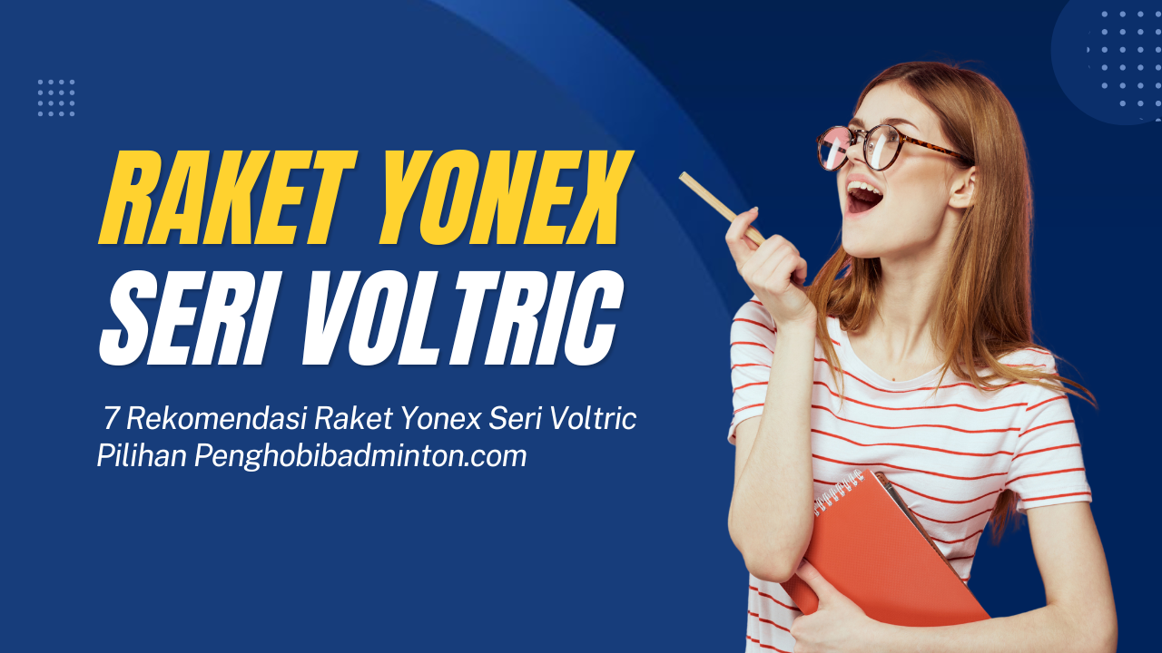 Raket Yonex Seri Voltric