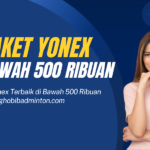 Raket Yonex di Bawah 500 Ribuan