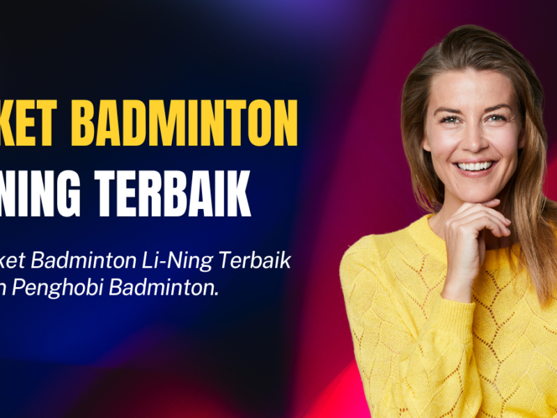 Raket Li-Ning Terbaik