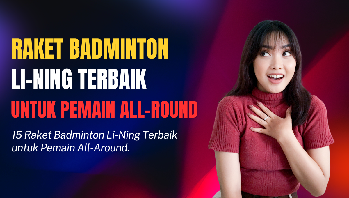 Raket Li-Ning untuk Pemain All-Round