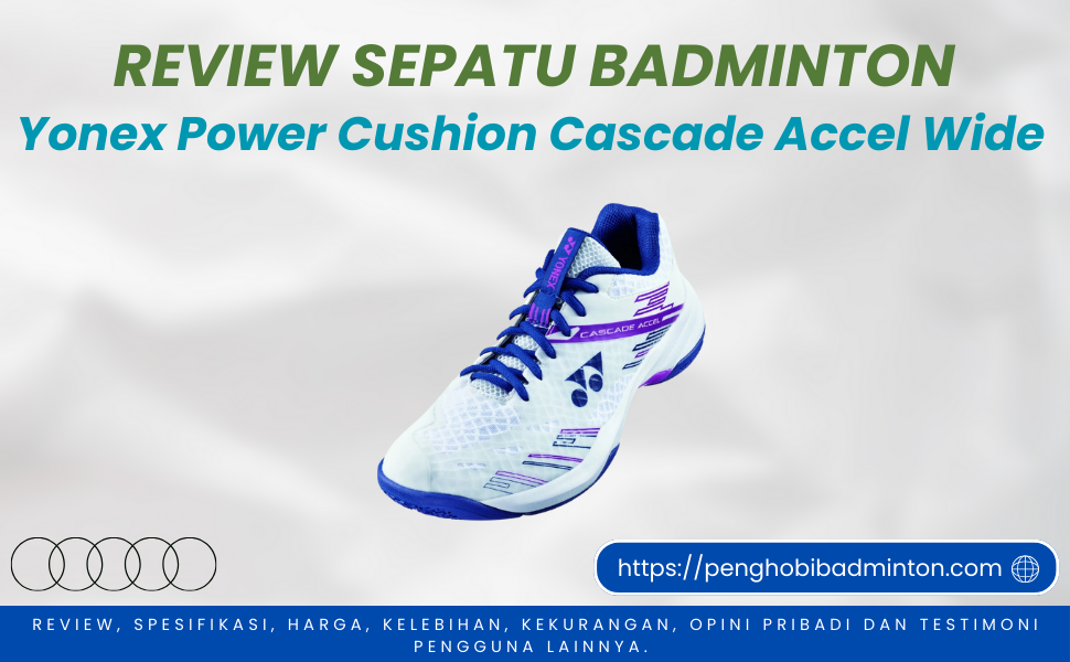 Sepatu Badminton Yonex Power Cushion Cascade Accel Wide