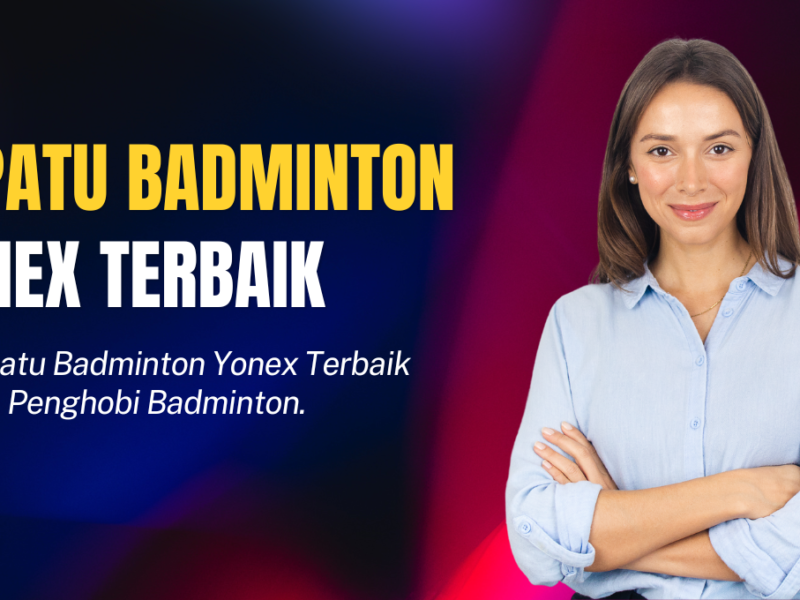 Sepatu Badminton Yonex Terbaik