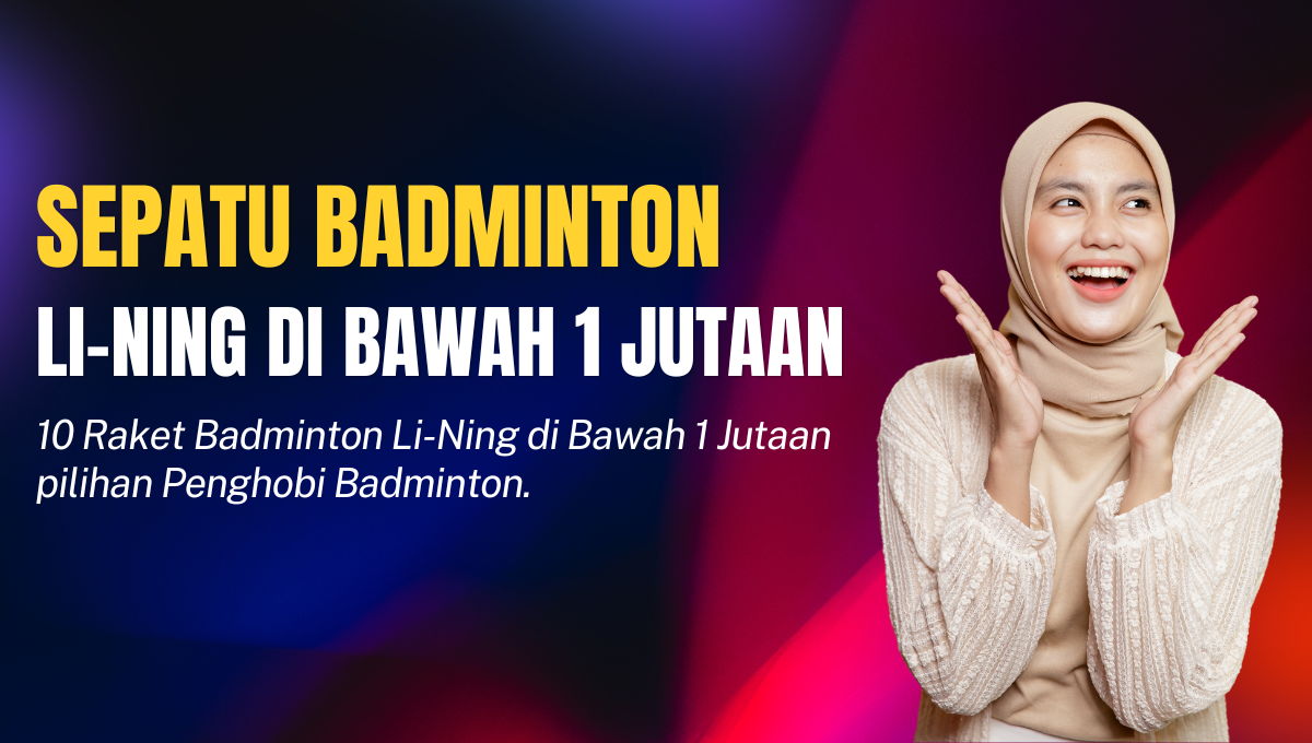 Sepatu Badminton Li-Ning di Bawah 1 Jutaan