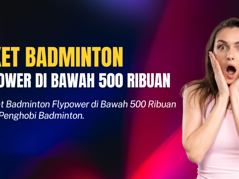 Raket Badminton Flypower di Bawah 500 Ribuan