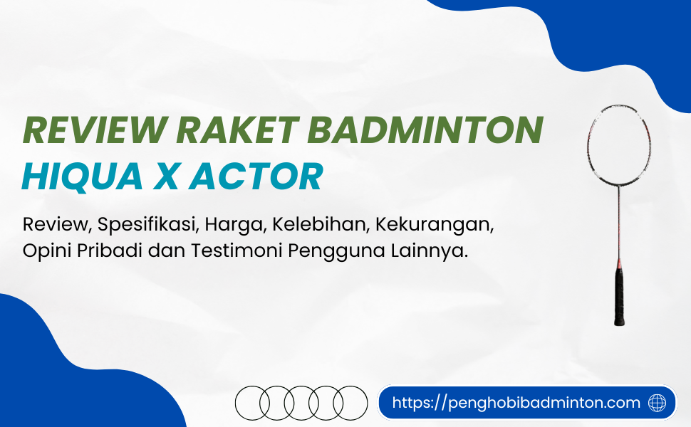 Raket Badminton Hiqua X Actor