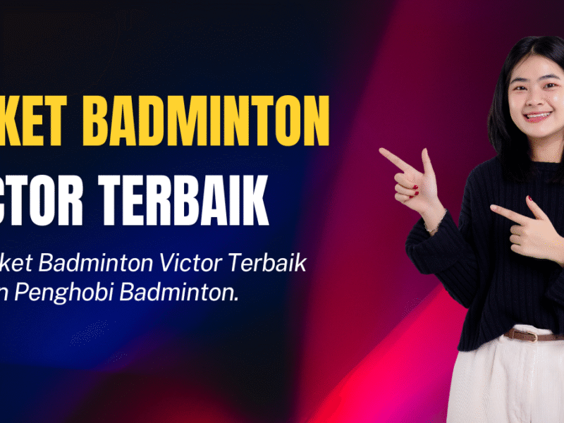 20 Raket Badminton Victor Terbaik Tahun 2025 Raket Badminton Victor Terbaik