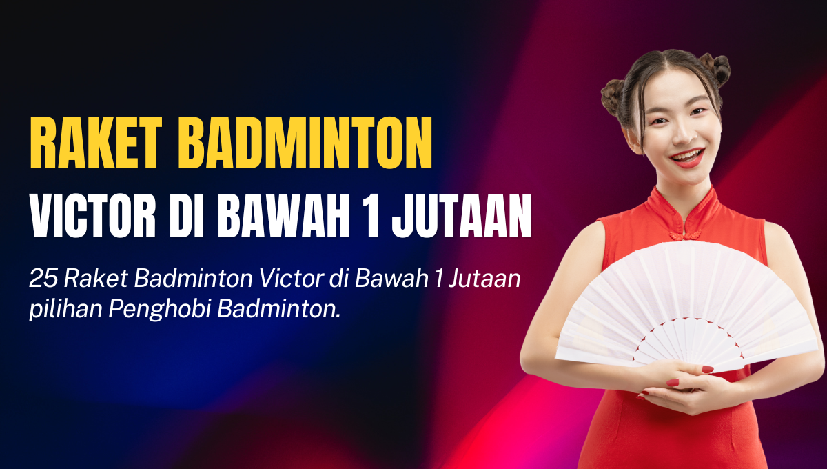 Raket Badminton Victor di Bawah 1 Jutaan