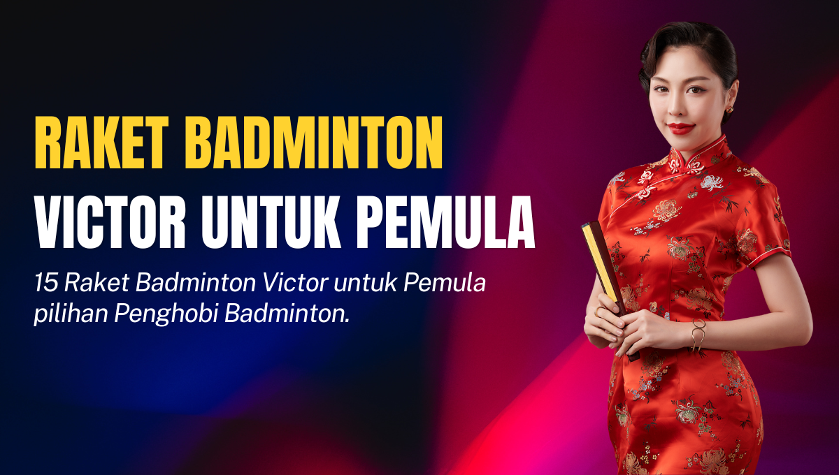 Raket Badminton Victor untuk Pemula