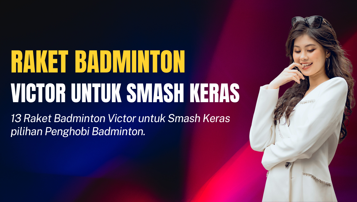 Raket Badminton Victor untuk Smash Keras