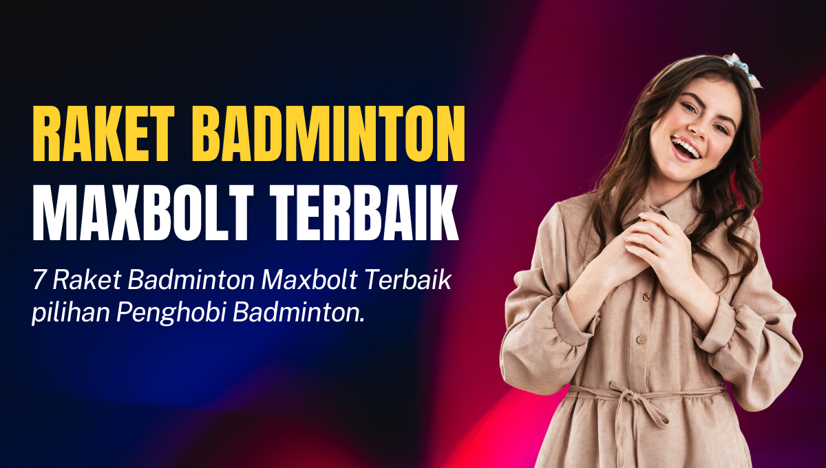 Raket Badminton Maxbolt Terbaik