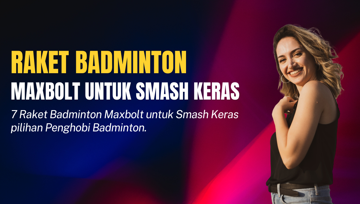 Raket Badminton Maxbolt untuk Smash Keras