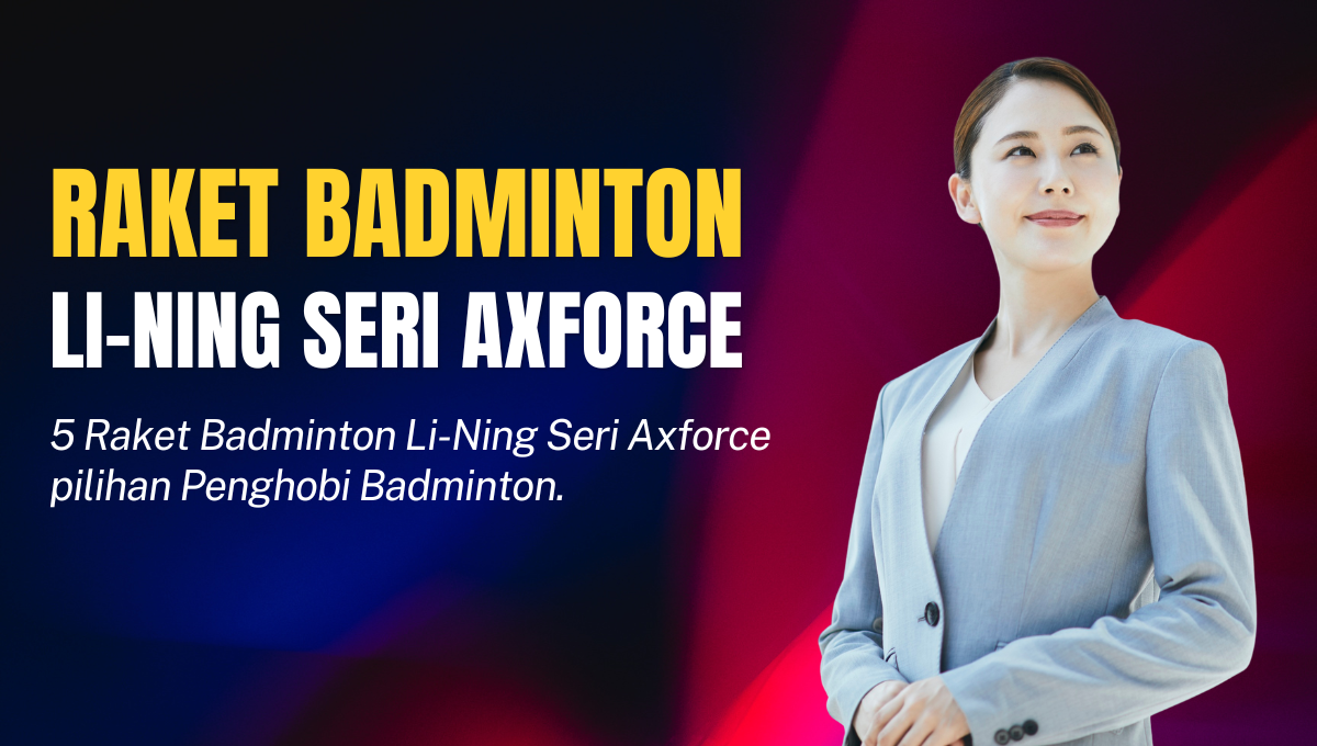 Raket Badminton Li-Ning Seri Axforce