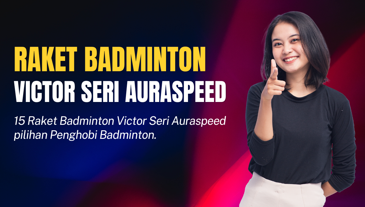 Raket Badminton Victor Seri Auraspeed