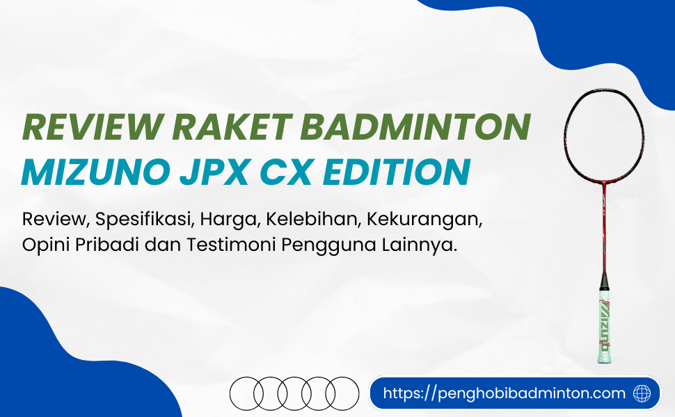 Raket Badminton Mizuno JPX CX Edition