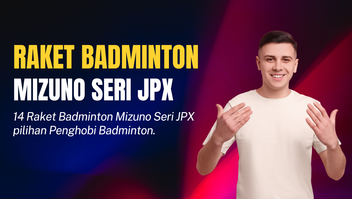 Raket Badminton Mizuno Seri JPX