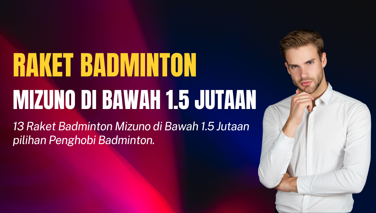 Raket Badminton Mizuno di Bawah 1.5 Jutaan