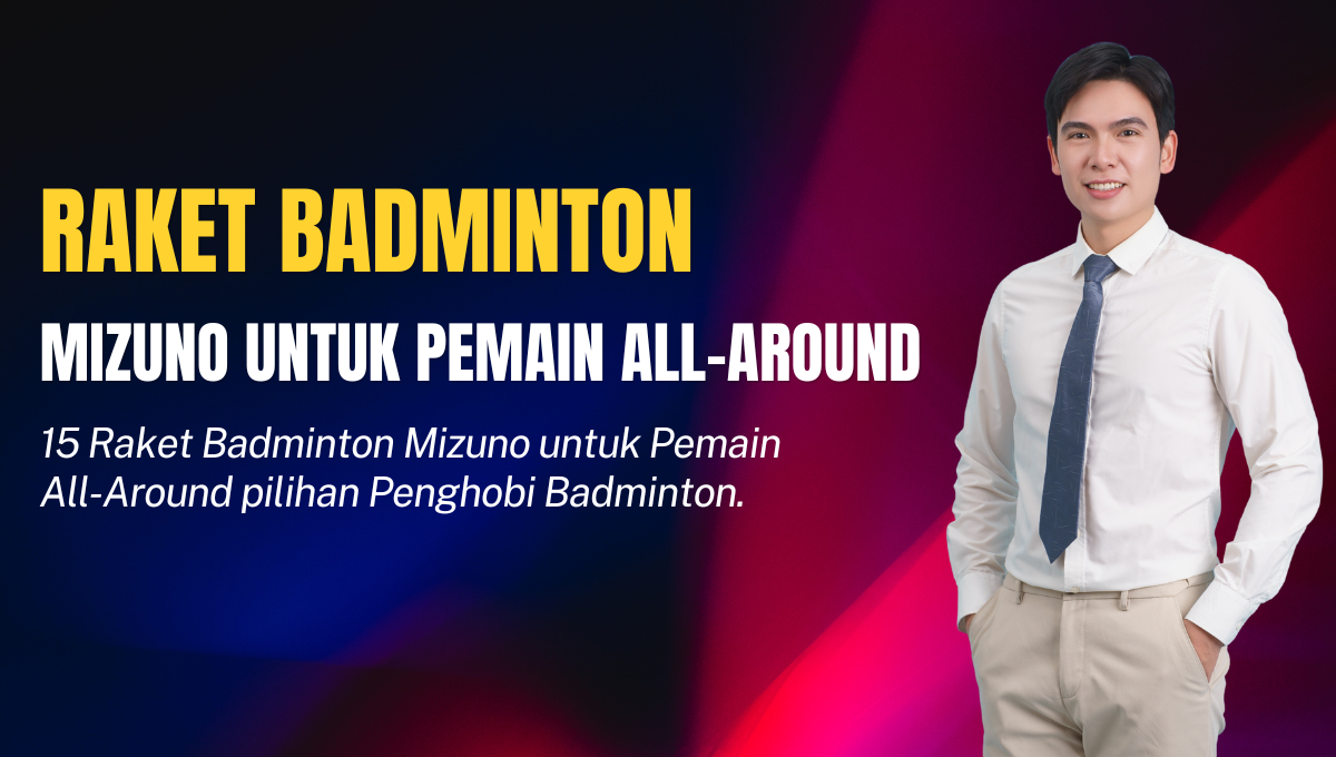 Raket Badminton Mizuno untuk Pemain All-Around