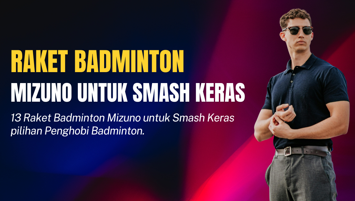 Raket Badminton Mizuno untuk Smash Keras