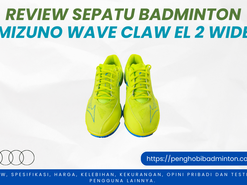 Review Sepatu Badminton Mizuno Wave Claw El 2 Wide Sepatu Badminton Mizuno Wave Claw El 2 Wide